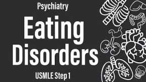 Eating Disorders (Psychiatry) - USMLE Step 1