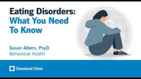 Eating Disorders: What You Need To Know | Susan Albers, PsyD