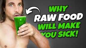 Why Eating Raw Food Will Make You Sick