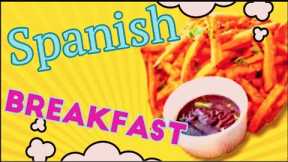 Spanish breakfast  ,Spanish street food ,fast food