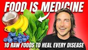10 Raw Foods To Heal Every Disease!