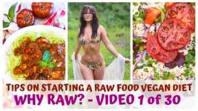 WHY RAW? • TIPS ON STARTING A RAW FOOD VEGAN DIET • VIDEO 1/30
