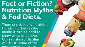 Fact or Fiction? Nutrition Myths and Fad Diets