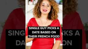 French Guy Picks A Date Based On Their French Food #shorts