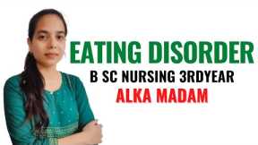 Eating Disorder II B Sc Nursing 3rd Year II Mental Health Nursing II