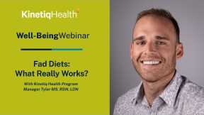 Fad Diets: What Really Works | Kinetiq Health Well-Being Webinar | July 2022
