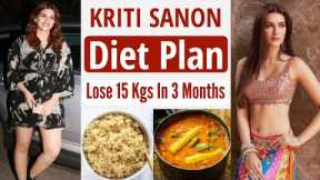 Kriti Sanon Diet Plan For Weight Loss | She Lost 15 Kg In 3 Months | Bollywood | Celebrity Diet Plan