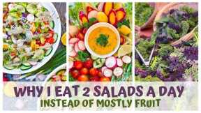 WHY I EAT 2 SALADS A DAY AND NOT ALL FRUIT • RAW FOOD VEGAN DIET