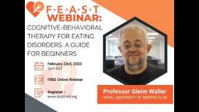 F.E.A.S.T. Webinar: Cognitive-behavioral therapy for eating disorders: A guide for beginners