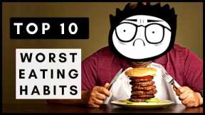 Top 10 Worst Eating Habits