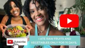 I ATE RAW FRUITS AND VEGETABLES ONLY FOR 15 DAYS | WOW