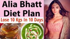 Alia Bhatt Diet Plan For Weight Loss | How to Lose Weight Fast 10 Kgs In 10 Days | Celebrity Diet