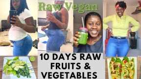 I ATE ONLY RAW FRUITS & VEGETABLES FOR 10 DAYS | INCREDIBLE Results | My Experience & Weight Lost