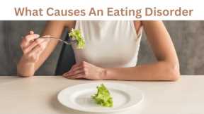 What Causes An Eating Disorder I Nurse Lisa