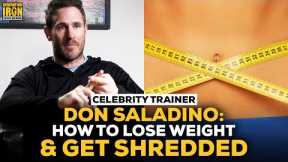 Celebrity Trainer Don Saladino: The Most Effective Way To Lose Weight & Get Shredded
