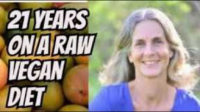 21 Years on a raw vegan diet