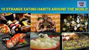 10 strange eating habits around the world