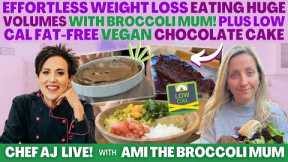Effortless Weight Loss Eating HUGE Volumes with Broccoli Mum + Low Cal Fat-Free Vegan Chocolate Cake