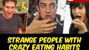Strange People with Crazy Eating Habits | UnknownFacts.