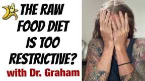 The Raw Food Diet is Way Too Restrictive with Dr. Graham