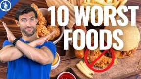 10 WORST Foods That Are Destroying Your HEALTH!