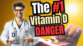 STOP The #1 Vitamin D Danger! [Side Effects? Toxicity? Benefits?]