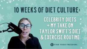 10 Weeks of Diet Culture: Celebrity Diets + My Take on Taylor Swift's Diet & Exercise Routine