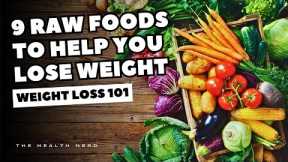 Top 9 Raw Foods To Help You Lose Weight
