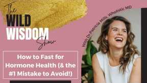 🔔How to Fast for Hormone Health (& the #1 Mistake to Avoid!)🔔 | Dr. Patricia Mills, Wholistic MD