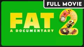 FAT: A Documentary 2  - What should I be eating?