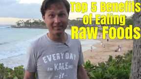 Top 5 Benefits of Eating Raw Foods
