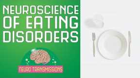 The Neuroscience of Eating Disorders