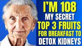 TOP 3 FRUITS You Should Be Eating For Breakfast To Detox Kidneys | Stay Healthy