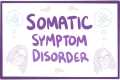 Somatic symptom disorder - causes,