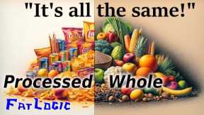 Processed and Whole Foods are EQUAL!!! -- Fatlogic