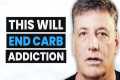 The Carb Addiction Doc: How to BREAK