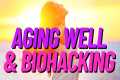 Aging Well and Biohacking with Kim