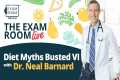 Diet Myths VI with Dr. Neal Barnard: