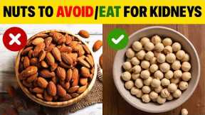 3 Nuts You Should Be Eating And 3 You Shouldn’t for Kidney Health