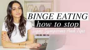 Binge Eating: Signs, Symptoms & Tips - How To Stop Binge Eating