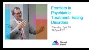 Frontiers in Psychiatric Treatment: Eating Disorders