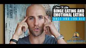 How To Stop Binge Eating And Emotional Eating Once And For All